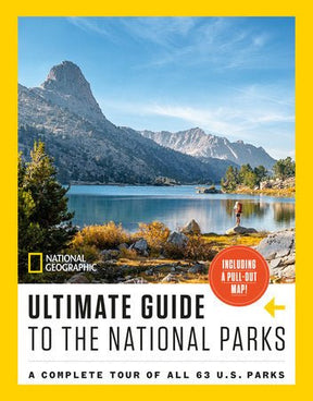 National Geographic Ultimate Guide to the National Parks A Complete Tour of All 63 U.S. Parks - US Park Pass