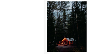 Camp: Stories and Itineraries for Sleeping Under the Stars
