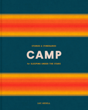 Camp: Stories and Itineraries for Sleeping Under the Stars - US Park Pass